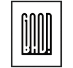 GOOD BAD