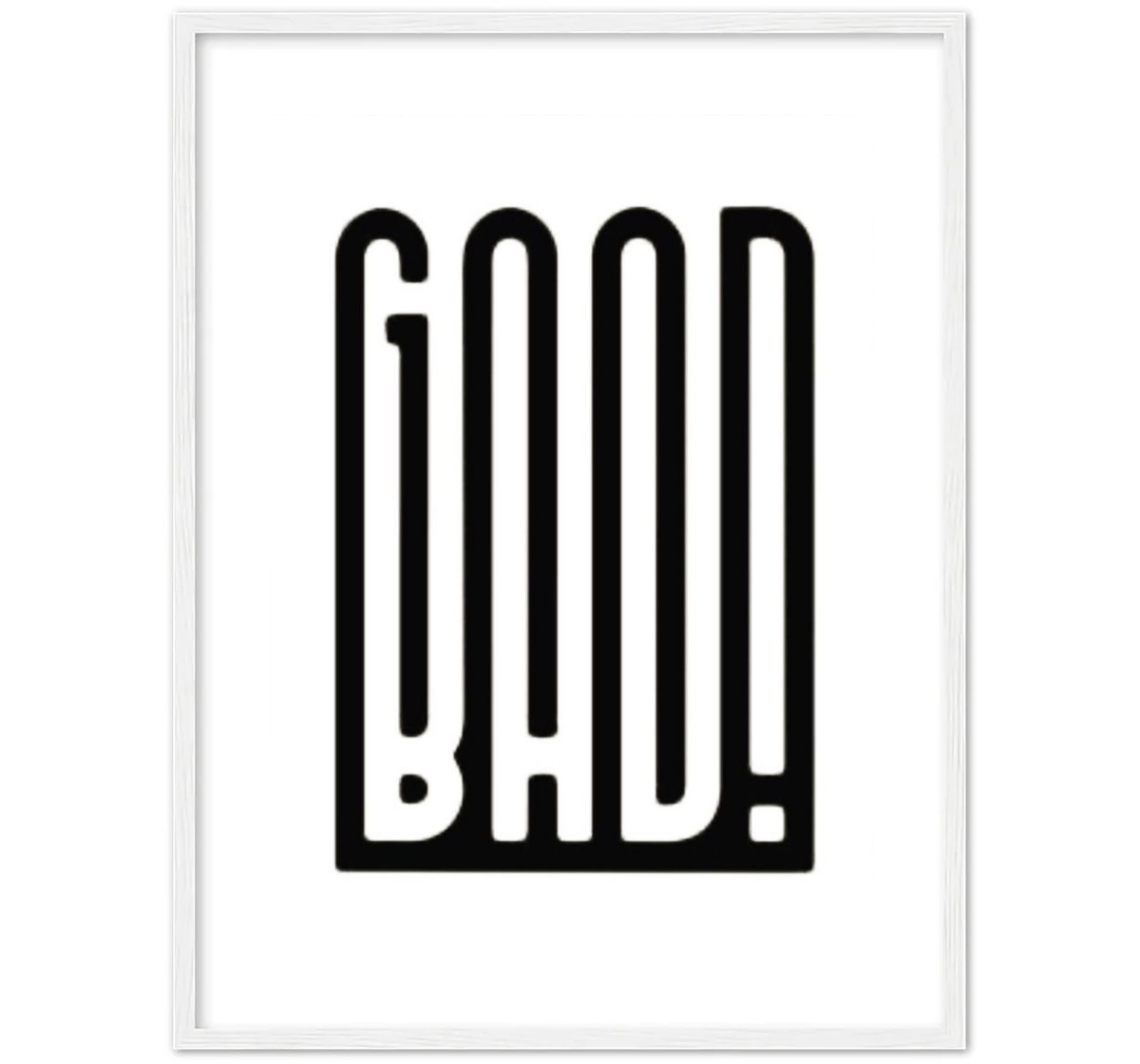 GOOD BAD