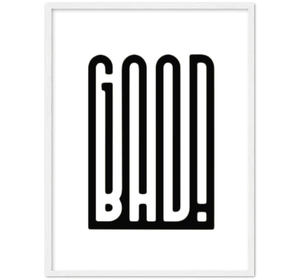 GOOD BAD