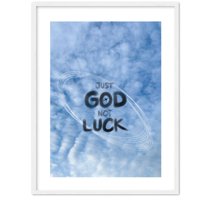 JUST GOD NOT LUCK