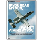 IF YOU HEAR MY GUN, I WASN'T AIMING AT YOU