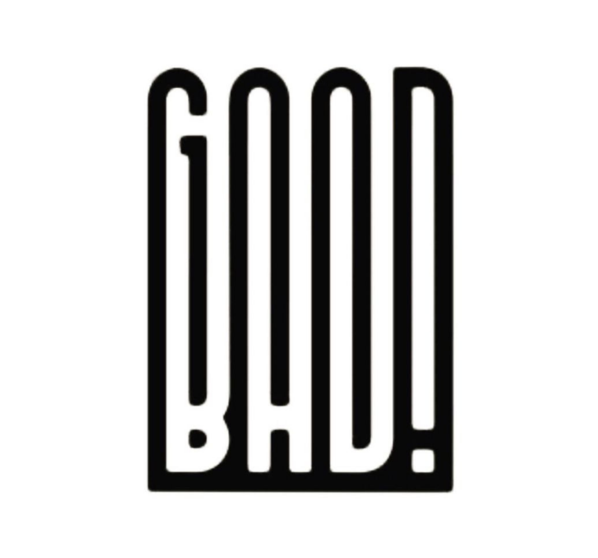 GOOD BAD