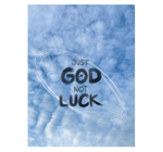 JUST GOD NOT LUCK